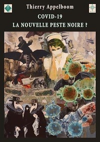 Thierry Appelboom - Covid-19, la nouvelle peste noire?.