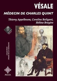 Thierry Appelboom et Coraline Baligant - Vésale, médecin de Charles Quint.