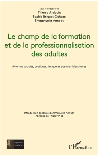 Le champ de la formation et de la professionnalisation des adultes. Attentes sociales, pratiques, lexique et postures identitaires