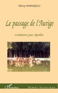 Thierry Aubernois - Le passage de l'Aurige - Combattre pour Apollon.