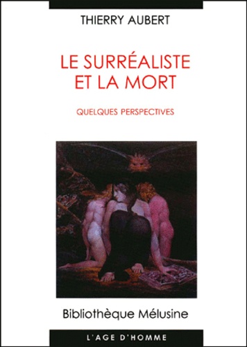 Thierry Aubert - Le Surrealiste Et La Mort. Quelques Perspectives.