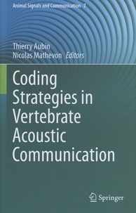 Thierry Aubin et Nicolas Mathevon - Coding Strategies in Vertebrate Acoustic Communication.
