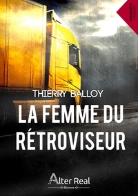 Thierry Balloy - La femme du rétroviseur.