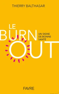 Le burnout, un signe de bonne santé