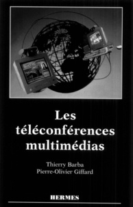Thierry Barba et Pierre-Olivier Giffard - Les téléconférences multimédias.