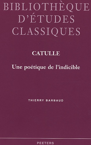 Thierry Barbaud - Catulle - Une poétique de l'indicible.
