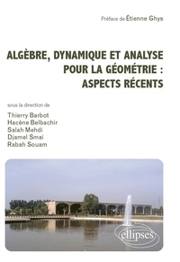 Thierry Barbot et Hacène Belbachir - Algèbre, dynamique et analyse pour la géométrie : aspects récents.