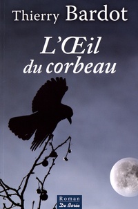 Thierry Bardot - L'oeil du corbeau.