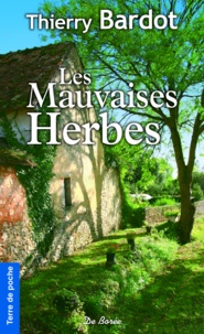 Thierry Bardot - Les Mauvaises Herbes.