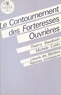 Thierry Baudoin et Michèle Collin - Le contournement des forteresses ouvrières - Précarité et syndicalisme.