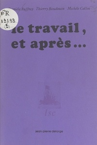 Thierry Baudouin - Le Travail, et après.