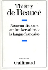 Thierry Beauce - Nouveau discours sur l'universalité de la langue française.