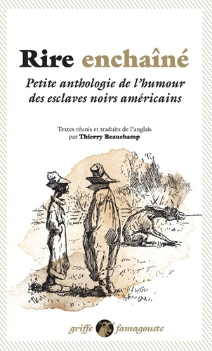 Rire enchaîné. Petite anthologie de l'humour des esclaves noirs américains