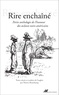 Thierry Beauchamp - Rire enchaîné - Petite anthologie de l'humour des esclaves noirs américains.