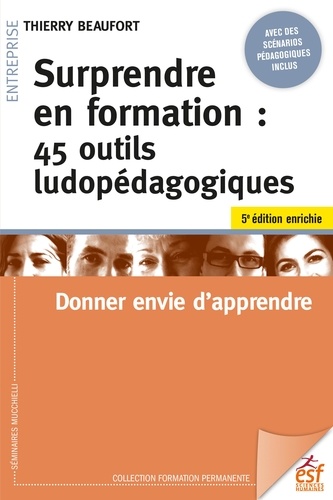 Surprendre en formation. 45 outils ludopédagogiques. Donner envie d'apprendre 5e édition revue et augmentée