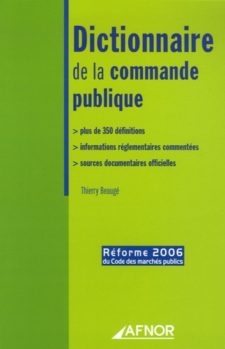 Thierry Beaugé - Dictionnaire de la commande publique - Plus de 350 définitions, informations réglementaires commentées, sources documentaires officielles.