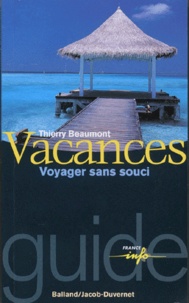 Thierry Beaumont - VACANCES. - Voyager sans souci.