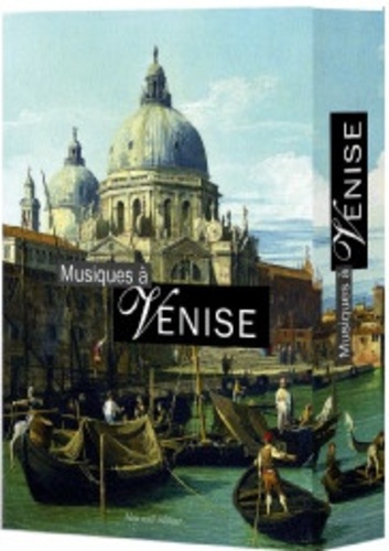 Thierry Beauvert et Ernst Theodor Amadeus Hoffmann - Musiques à Venise - Coffret en 3 volumes : Ecouter Venise ; Le violon de Crémone ; Antonio Vivaldi.