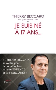 Téléchargez des livres gratuits pour iphone 5 Je suis né à 17 ans... in French 9782259264426 par Thierry Beccaro FB2 CHM