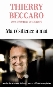 Thierry Beccaro et Bénédicte Des Mazery - Ma résilience à moi.