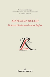 Thierry Belleguic et Eric Van der Schueren - Les songes de Clio - Fiction et Histoire sous l'Ancien Régime.