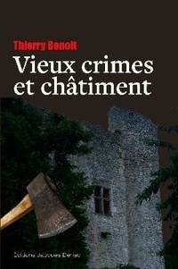 Thierry Benoît - Vieux crimes et châtiments.