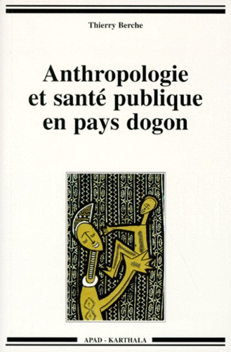 Thierry Berche - Anthropologie et santé publique en Pays dogon.