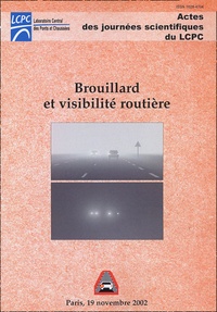 Thierry Bergot et  Collectif - Brouillard et visibilité routière - Journée scientifique Paris, 19 novembre 2002.