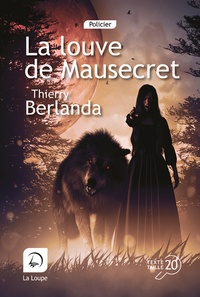 Thierry Berlanda - La louve de Mausecret.