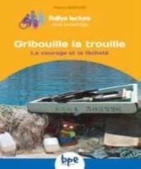 Thierry Bernard - Gribouille la trouille - Le courage et la lâcheté.
