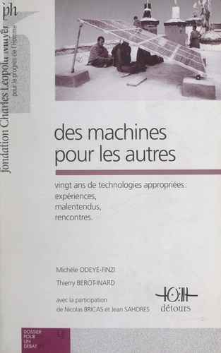 Des machines pour les autres. Vingt ans de technologies appropriées : expériences, malentendus, rencontres