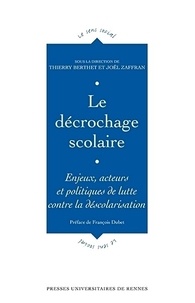 Thierry Berthet et Joël Zaffran - Le décrochage scolaire - Enjeux, acteurs et politiques de lutte contre la déscolarisation.