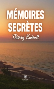 Thierry Bidault - Mémoires secrètes.