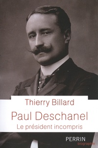 Paul Deschanel - Le président incompris de Thierry Billard - Grand Format -  Livre - Decitre