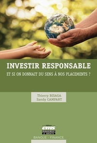 Thierry Bisaga et Sandy Campart - Investir responsable - Et si on donnait du sens à nos placements ?.