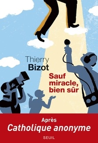 Thierry Bizot - Sauf miracle, bien sûr.