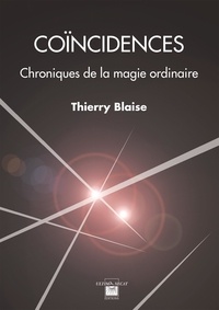 Thierry Blaise - Coïncidences - Chroniques de la magie ordinaire.