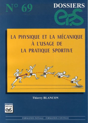 Thierry Blancon - La physique et la mécanique à l'usage de la pratique sportive.