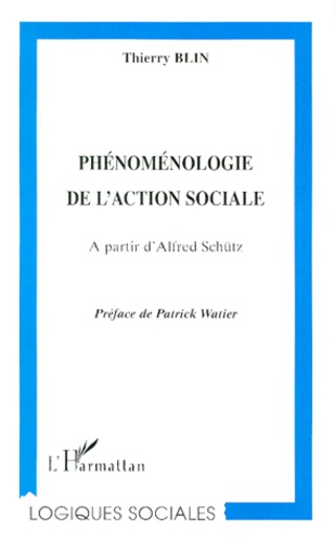 Thierry Blin - Phenomenologie De L'Action Sociale. A Partir D'Alfred Schutz.