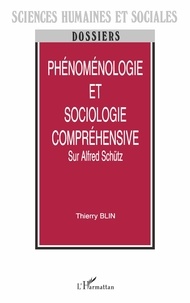 Thierry Blin - Phénoménologie et sociologie compréhensive - Sur Alfred Schütz.