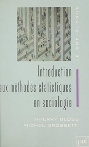 Thierry Blöss et Michel Grossetti - Introduction aux méthodes statistiques en sociologie.