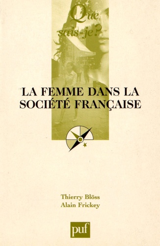 Thierry Blöss et Alain Frickey - La femme dans la société française.