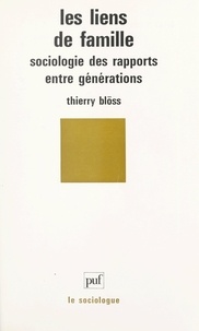 Thierry Blöss et Georges Balandier - Les liens de famille - Sociologie des rapports entre générations.