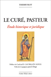Thierry Blot - Le Cure, Pasteur. Etude Historique Et Juridique.