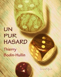 Thierry Bodin-Hullin - Un pur hasard.
