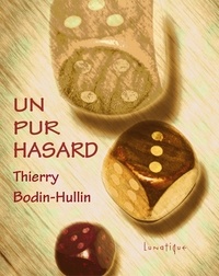 Thierry Bodin-Hullin - Un pur hasard.