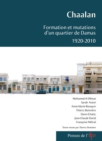 Thierry Boissière - Chaalan - Formation et mutations d'un quartier de Damas 1920-2010.