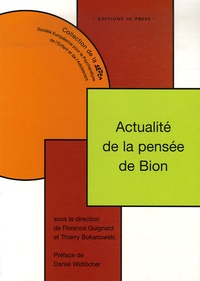 Thierry Bokanowski et Florence Guignard - Actualité de la pensée de Bion.