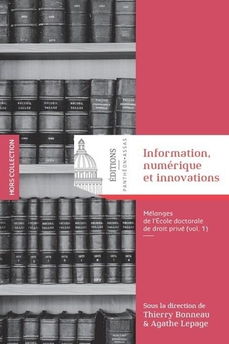 Thierry Bonneau et Agathe Lepage - Information, numérique et innovations - Mélanges de l'école doctorale de droit privé.