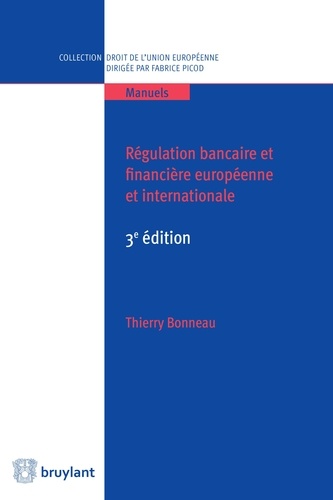 Régulation bancaire et financière européenne et internationale 3e édition